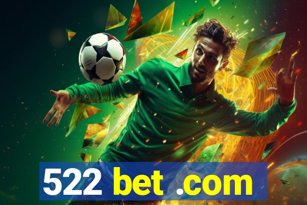 522 bet .com